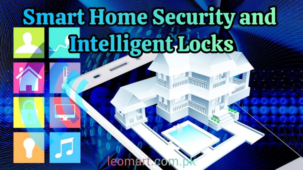 Fortifying Your Home Unleashing the Power of Smart Home Security and Intelligent Locks